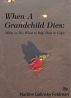 When a Grandchild Dies: What to Do, What to Say, How to Cope by Nadine Galinsky Feldman