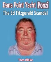 Cover for 'Dana  Point Yacht Ponzi. The Ed Fitzgerald Scandal (photo by Orange County Sheriff's Dept)'