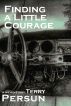 Finding a Little Courage by Terry Persun