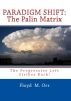 Paradigm Shift: The Palin Matrix: The Progressive Left Strikes Back! by Floyd M. Orr