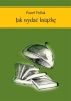Jak wydaÄ‡ ksiÄ…Å¼kÄ™ by PaweÅ‚ Pollak