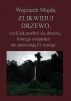 Zlikwiduj drzewo, czyli jak pozbyÄ‡ siÄ™ drzewa, ktÃ³rego urzÄ™dnicy nie pozwalajÄ… Ci wyciÄ…Ä‡. by Wojciech Majda