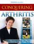 Conquering Arthritis: What Doctors Don't Tell You Because They Don't Know, Second Edition by Barbara Allan
