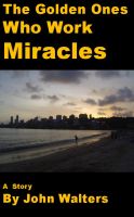 Cover for 'The Golden Ones Who Work Miracles'