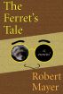 The Ferret's Tale by Robert Mayer