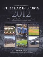 Cover for 'Aaron Torres Presents: The Year in Sports 2012 A Collection of the Year&rsquo;s Best Names, and Storylines from the World of Sports and Beyond'
