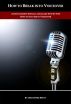 How to Break into Voiceover:  Avoid Common Pitfalls and Learn Step-by-Step How to Succeed in Voiceover by Christopher Prince