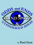 Odds and Ends, Blind Spots & Half Finished Ideas by Paul  Goat