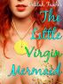 The Little Virgin Mermaid (An Erotic Fairytale) by Delilah Fawkes