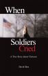 When Soldiers Cried by David Shea