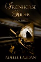 Cover for 'Iron Horse Rider Trilogy - Book Three'