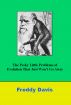 The Pesky Little Probelsm of Evolution That Just Won't Go Away by Freddy Davis