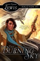 Cover for 'The Burning Sky (Halcyon #1: A Steampunk Thriller)'