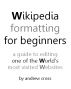 Wikipedia Formatting for Beginners by Andrew Cross