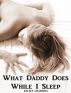 What Daddy Does While I Sleep by Kelsey Charisma