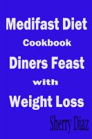 Cover for 'Medifast Diet Cookbook : Diners Feast With Weight Loss'