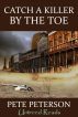 Catch a Killer by the Toe by Pete Peterson