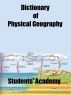 Dictionary of Physical Geography by Students' Academy