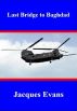 Last Bridge to Baghdad by Jacques Evans