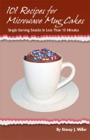 Cover for '101 Recipes for Microwave Mug Cakes: Single-Serving Snacks in Less Than 10 Minutes'