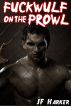 Fuckwulf on the Prowl (Fuckwulf 3) by JF Harker