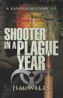 Cover for 'Shooter in a Plague Year: A Kavanagh Story III'