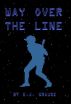 Way Over the Line by Eric J. Krause