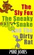 The Sly Fox, The Sneaky Snake And The Dirty Rat by Mike Jones