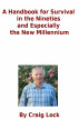 Handbook for Survival in the Nineties and Especially the New Millennium by Craig Lock