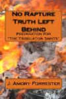 Cover for 'Preparation For The Tribulation Saints: No Rapture Truth Left Behind'