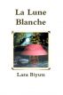 La Lune Blanche. Part Three by Lara Biyuts