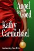 Angel Be Good by Kathy Carmichael