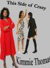 This Side of Crazy by Kimmie Thomas