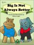 Big Is Not Always Better by Gloria Lapin