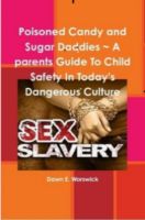 Cover for 'Poisoned Candy and Sugar Daddies ~ A parents Guide To Child Safety In Today's Dangerous Culture'
