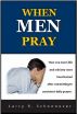 When Men Pray by Larry Schoonover