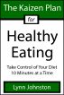 The Kaizen Plan for Healthy Eating: Take Control of Your Diet 10 Minutes at a Time by Lynn Johnston