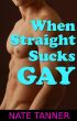 When Straight Sucks Gay by Nate Tanner