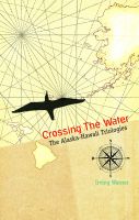 Cover for 'Crossing the Water: The Alaska-Hawaii Trilogies'