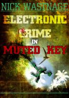 Cover for 'Electronic Crime in Muted Key'
