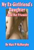My Ex-Girlfriend's Daughter (And Her Friends) by Matt P McMurphy