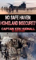 Cover for 'No Safe Haven: Homeland Insecurity'