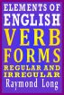 Elements of English: Verb Forms, Regular and Irregular by Raymond Long