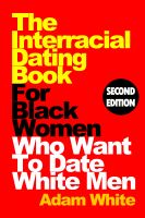 Cover for 'The Interracial Dating Book For Black Women Who Want To Date White Men'
