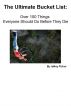 The Ultimate Bucket List: Over 100 Things Everyone Should Do Before They Die by Jeffrey Fisher