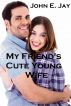 My Friend's Cute Young Wife by John E. Jay