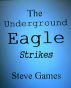 The Underground Eagle Strikes by Steve Games