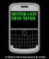 Better Late Than Never by James Pratt