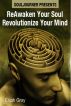 SoulJourner Presents:  ReAwaken Your Soul, Revolutionize Your Mind by Elijah Gray