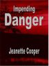 Impending Danger by Jeanette Cooper